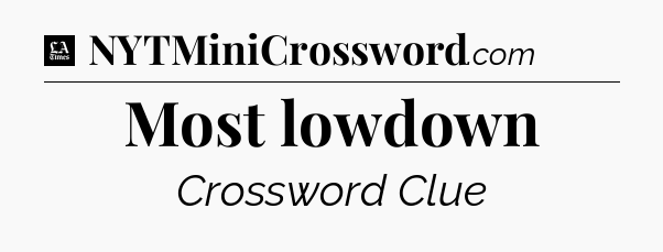Most lowdown - LA Times Crossword