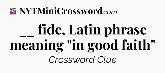 __ fide, Latin phrase meaning 