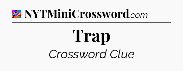 Trap Crossword Clue
