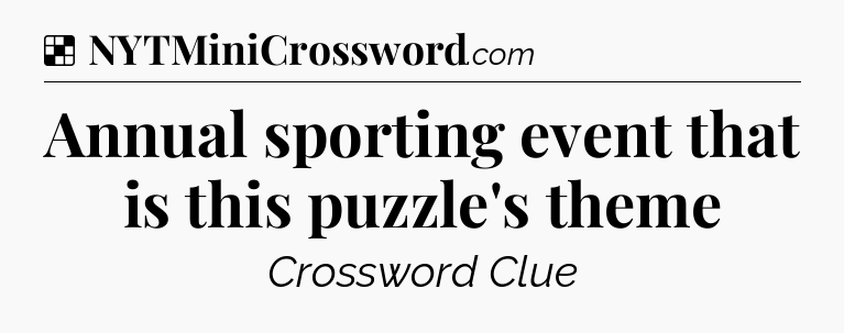Solution: Annual sporting event that is this puzzle's theme - NYT Crossword
