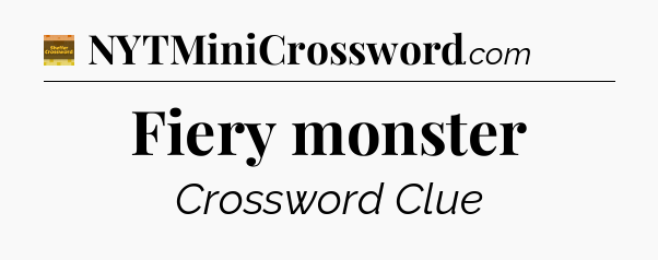 Fiery monster - Eugene Sheffer Crossword
