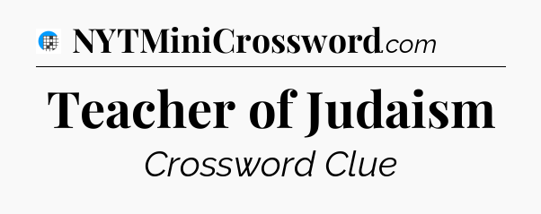 Teacher of Judaism Crossword Clue