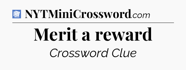 Merit a reward Puzzle Page Crossword Clue