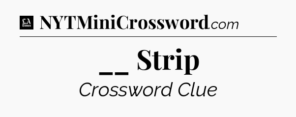 __ Strip - LA Times Crossword
