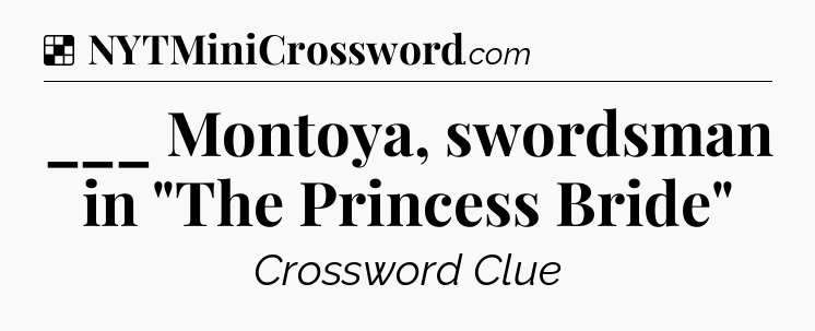 Solution: ___ Montoya, swordsman in 