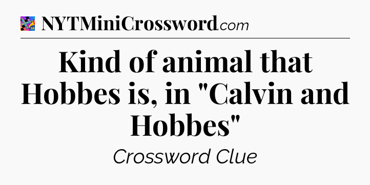 Kind of animal that Hobbes is, in 