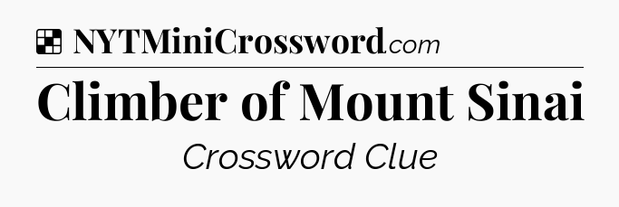 Solution: Climber of Mount Sinai - NYT Crossword