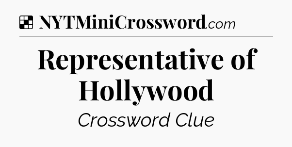 Solution: Representative of Hollywood - NYT Crossword