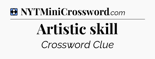 Solution: Artistic skill - NYT Mini Crossword