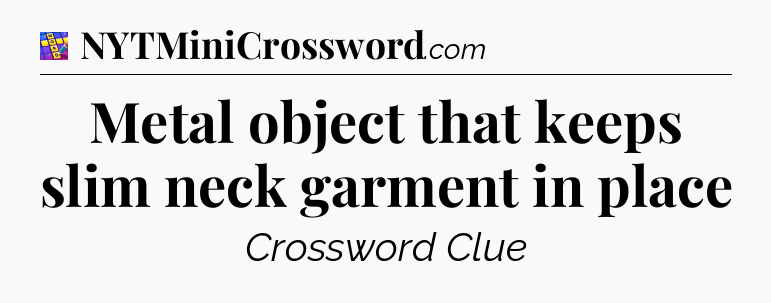 Metal object that keeps slim neck garment in place Codycross