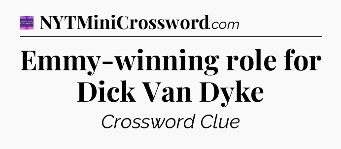 Emmy-winning role for Dick Van Dyke - Thomas Joseph Crossword