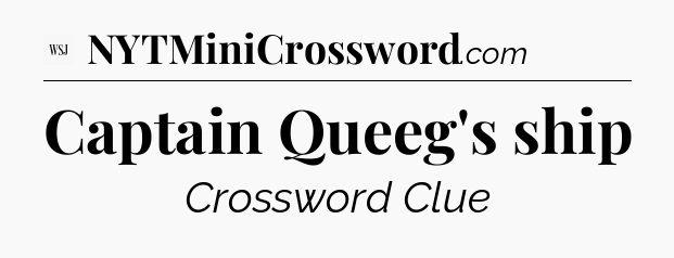 Captain Queeg's ship - WSJ Crossword