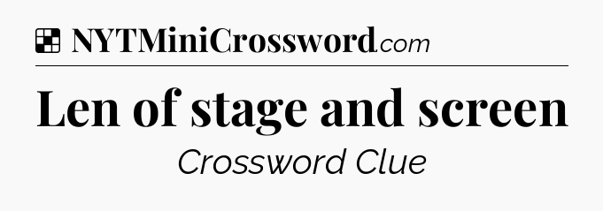 Solution: Len of stage and screen - NYT Crossword