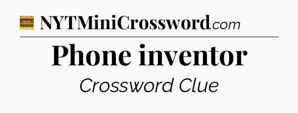 Phone inventor - Eugene Sheffer Crossword