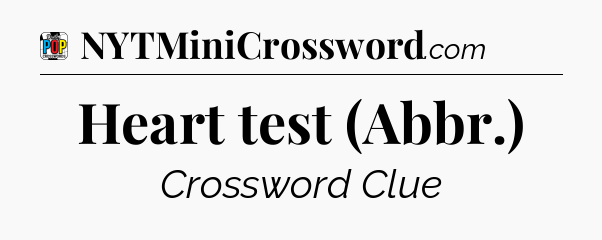 Heart test (Abbr.) Crossword Clue