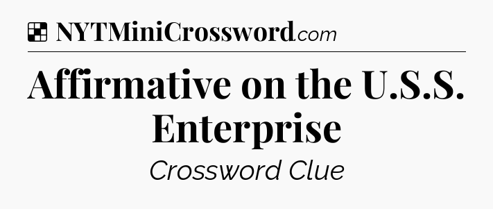 Solution: Affirmative on the U.S.S. Enterprise - NYT Crossword