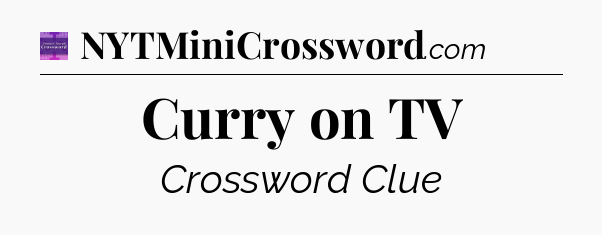Curry on TV - Thomas Joseph Crossword