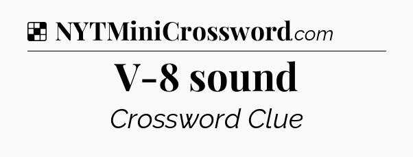 Solution: V-8 sound - NYT Crossword