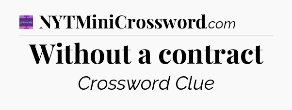 Without a contract - Thomas Joseph Crossword