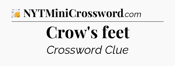 Crow's feet - 7 Little Words