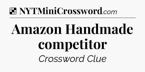 Solution: Amazon Handmade competitor - NYT Crossword