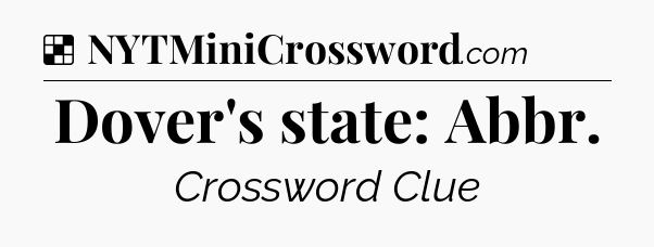 Solution: Dover's state: Abbr - NYT Crossword
