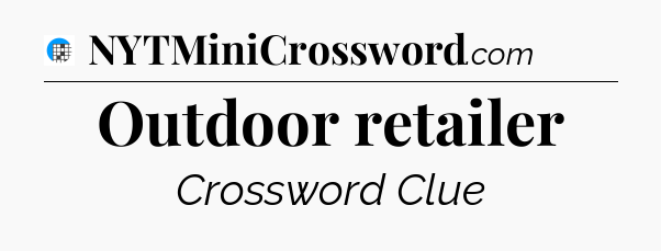 Outdoor retailer Crossword Clue