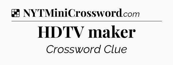 Solution: HDTV maker - NYT Crossword