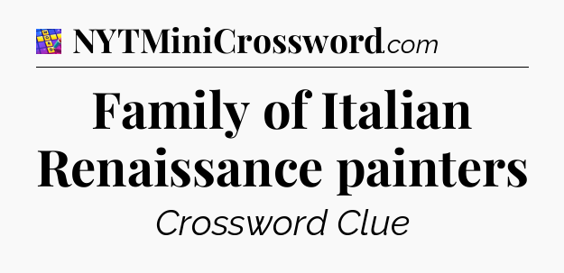 Family of Italian Renaissance painters Codycross
