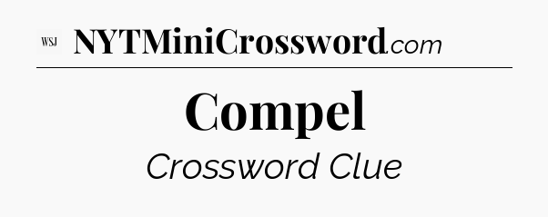 Compel - WSJ Crossword