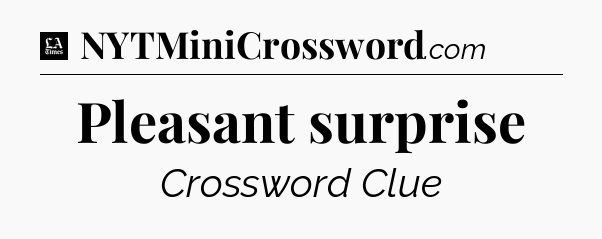 Pleasant surprise - LA Times Crossword