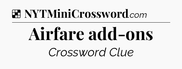 Solution: Airfare add-ons - NYT Crossword