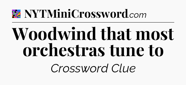 Woodwind that most orchestras tune to Crossword Clue