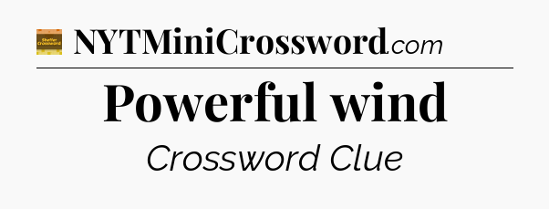 Powerful wind - Eugene Sheffer Crossword