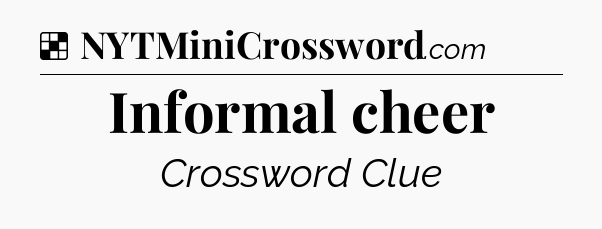 Solution: Informal cheer - NYT Crossword