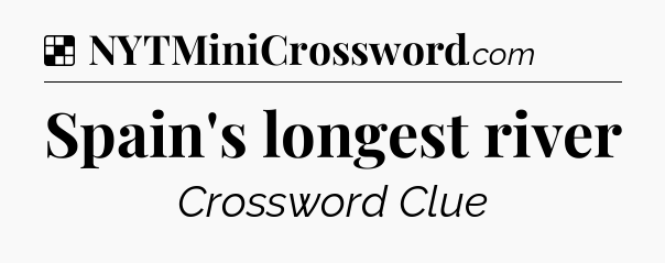 Solution: Spain's longest river - NYT Crossword