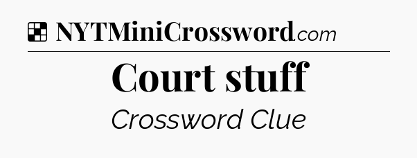 Solution: Court stuff - NYT Crossword