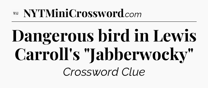 Dangerous bird in Lewis Carroll's 