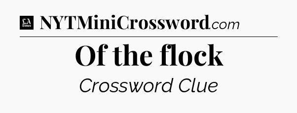 Of the flock - LA Times Crossword