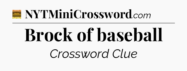 Brock of baseball - Eugene Sheffer Crossword