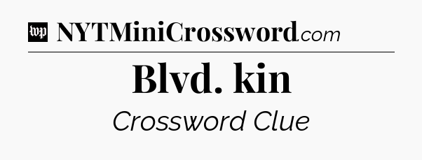 Blvd. kin Crossword Clue