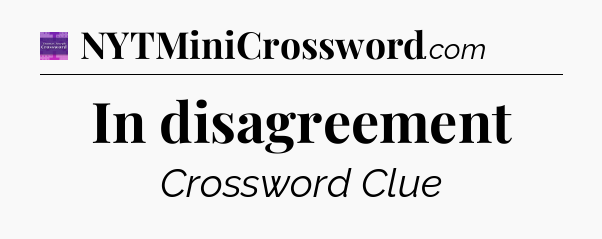 In disagreement - Thomas Joseph Crossword