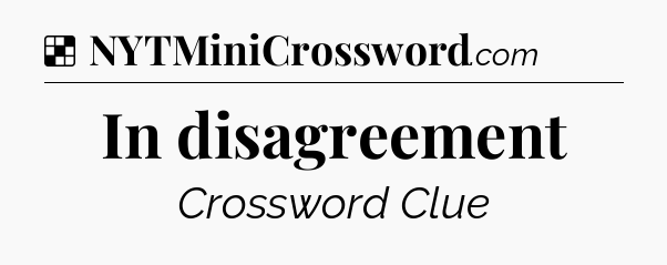 Solution: In disagreement - NYT Crossword