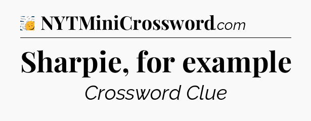 Sharpie, for example - 7 Little Words