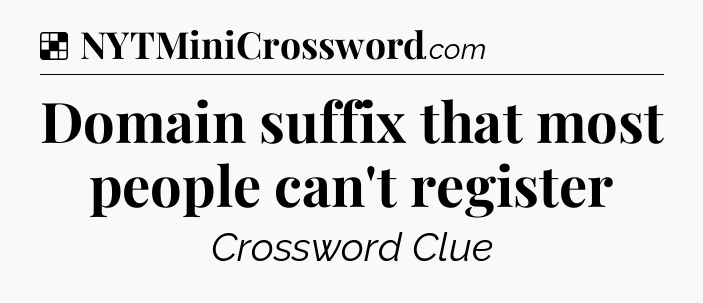 Solution: Domain suffix that most people can't register - NYT Crossword