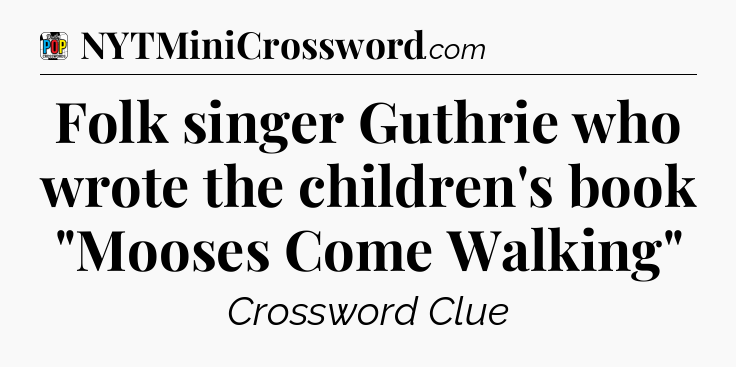 Folk singer Guthrie who wrote the children's book 