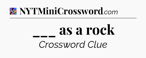 ___ as a rock Crossword Clue