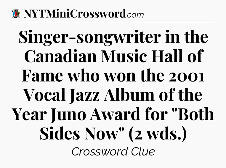 Singer-songwriter in the Canadian Music Hall of Fame who won the 2001 Vocal Jazz Album of the Year Juno Award for 