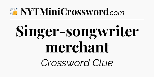 Singer-songwriter merchant - 7 Little Words