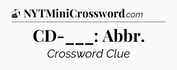 CD-___: Abbr - Daily Themed Classic Crossword